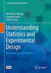 Understanding Statistics and Experimental Design: How to Not Lie with Statistics (Learning Materials in Biosciences)