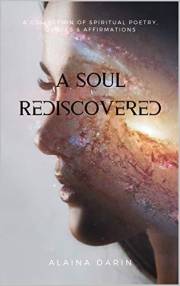A Soul Rediscovered: A Collection of Spiritual Poetry, Quotes, and Affirmations