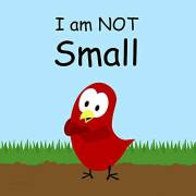 I am NOT Small (Sammy Bird)
