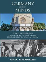 Germany On Their Minds: German Jewish Refugees in the United States and Their Relationships with Germany, 1938–1988 (Studies