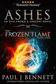 Ashes: An Epic Sword & Sorcery Novel (The Frozen Flame Book 1)
