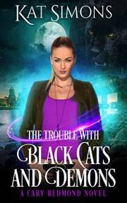 The Trouble with Black Cats and Demons: A Cary Redmond Novel