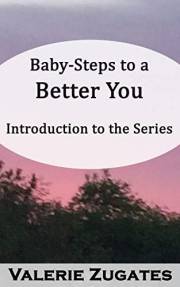 Baby Steps to a Better You - Introduction to the Series (Baby Steps to a Better You Year 1 Book 0)