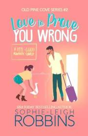 Love To Prove You Wrong: A Small-Town Romantic Comedy (Old Pine Cove Book 2)