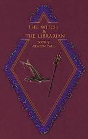 The Witch & The Librarian : Book #5: ~Beacon Call~