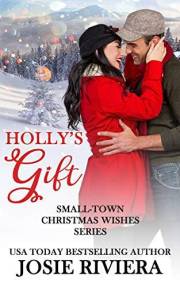 Holly's Gift: Heartwarming, Faith-filled, Clean and Wholesome Romance