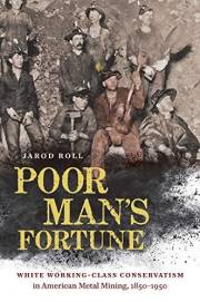 Poor Man's Fortune: White Working-Class Conservatism in American Metal Mining, 1850–1950