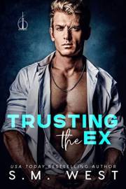 Trusting the Ex: A Brother's Best Friend Second Chance Romance (6ix Loves Book 2)