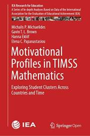 Motivational Profiles in TIMSS Mathematics: Exploring Student Clusters Across Countries and Time (IEA Research for Education
