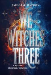 Charmed Witches (We Witches Three Book 1)