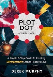 The Plot Dot: A simple 8-step guide to plotting unforgettable fiction and writing a book readers love The Plot Dot: A simple 8-step guide to plotting unforgettable fiction and writing a book readers love