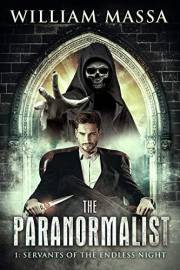 Servants of the Endless Night (The Paranormalist Book 1)