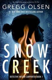 Snow Creek: An absolutely gripping mystery thriller (Detective Megan Carpenter Book 1)