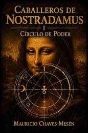 Caballeros de Nostradamus I. Círculo de Poder (La Saga del Conocimiento Prohibido nº 1) (Spanish Edition)