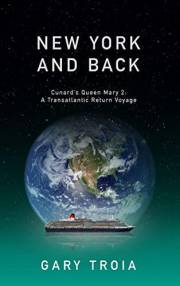 New York and Back: A Transatlantic Return Voyage on Cunard’s Queen Mary 2 (Cruise Books)