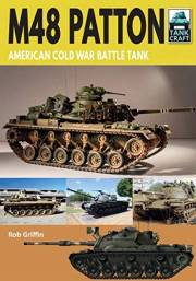 M48 Patton: American Cold War Battle Tank (Tank Craft Book 22)