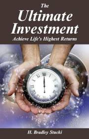 The Ultimate Investment: Achieve Life's Highest Returns; A Business Fable