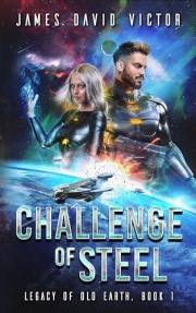 Challenge of Steel (Legacy of Old Earth Book 1)