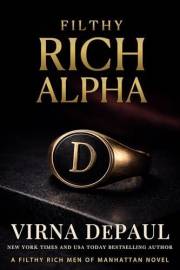 Filthy Rich Alpha: A Workplace Billionaire Power Romance (Filthy Rich Men of Manhattan Book 1)