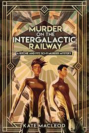 Murder on the Intergalactic Railway: A Ritchie and Fitz Sci-Fi Murder Mystery (The Ritchie and Fitz Sci-Fi Murder Mystery Ser