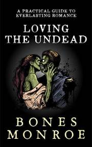 Loving the Undead: A Practical Guide to Everlasting Romance (Cantankerous Cadavers Book 0)
