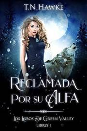 Reclamada por su Alfa: (Erótica Paranormal) (Los Lobos de Green Valley nº 1) (Spanish Edition)