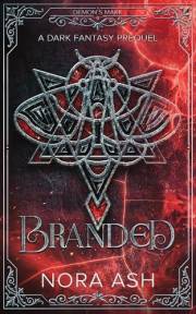 Branded: A Dark Fantasy Prequel (Demon's Mark)