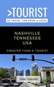Greater Than a Tourist- Nashville Tennessee USA: 50 Travel Tips from a Local (Greater Than a Tourist North America & Caribbea