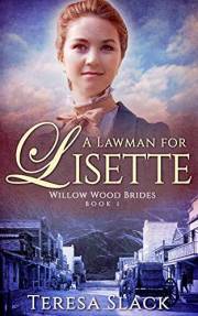 A Lawman for Lisette: A Sweet and Clean Christian Historical Western Romance (Willow Wood Brides Book 1)