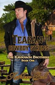 Teagan: Cowboy Strong: A Sweet Historical Western Romance (The Kavanagh Brothers Book 1)