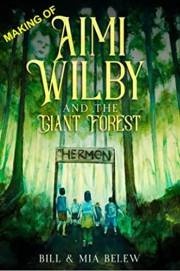 The Giant Forest - Making of a Preteen Novel - with Alternate Ending: How a Father and Middle School Daughter Collaborated to