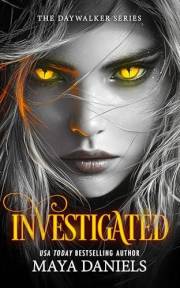 Investigated: An Academy Urban Fantasy Series with Bite, Betrayal, and a Snarky Heroine (Daywalker Series Book 1)