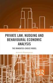 Private Law, Nudging and Behavioural Economic Analysis: The Mandated-Choice Model (Markets and the Law)