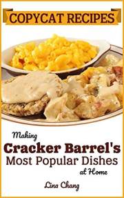 Copycat Recipes: Making Cracker Barrel’s Most Popular Dishes at Home (Famous Restaurant Copycat Cookbooks)