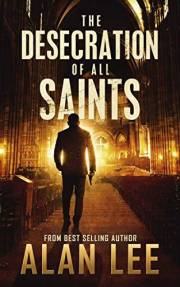 The Desecration of All Saints: A Stand-Alone Action Mystery (Mackenzie August, Killer Mysteries,)