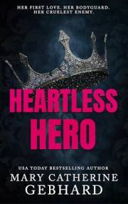 Heartless Hero: A Bodyguard Bully Romance (Crowne Point Book 1)