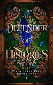 Defender of Histories (The Witness Tree Chronicles Book 1)