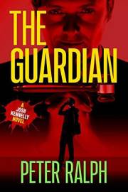 The Guardian: (A Josh Kennelly Gripping Crime Thriller Book 3)