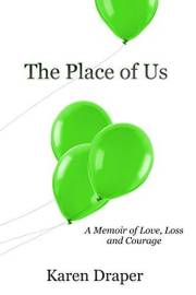 The Place of Us: A Memoir of Love, Loss, and Courage