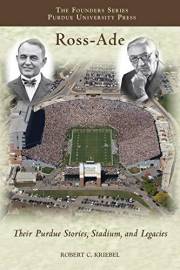 Ross-Ade: Their Purdue Stories, Stadium, and Legacies (The Founders Series)