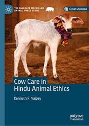 Cow Care in Hindu Animal Ethics (The Palgrave Macmillan Animal Ethics Series)