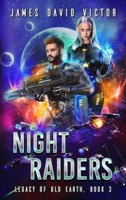 Night Raiders (Legacy of Old Earth Book 3)