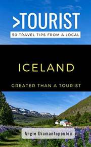 Greater Than a Tourist- ICELAND: 50 Travel Tips from a Local (Greater Than a Tourist: Worldwide Travel Tips from Locals with