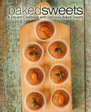 Baked Sweets: A Dessert Cookbook with Delicious Baked Sweets (2nd Edition)