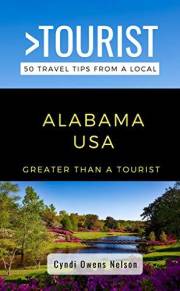Greater Than a Tourist- Alabama USA: 50 Travel Tips from a Local (Greater Than a Tourist United States Book 1)