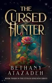 The Cursed Hunter: A Beauty and the Beast Retelling (The Stolen Kingdom Series Book 3)