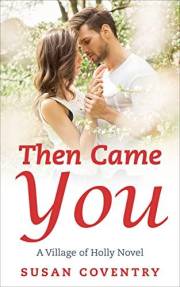 Then Came You: A Village of Holly Novel