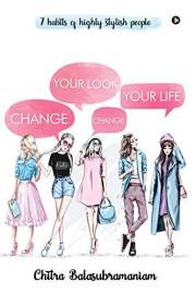 Change Your Look Change Your Life : 7 habits of highly stylish people