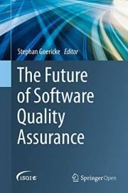 The Future of Software Quality Assurance