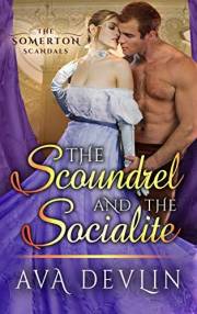The Scoundrel and the Socialite: A Steamy Regency Historical Romance (The Somerton Scandals Book 2)